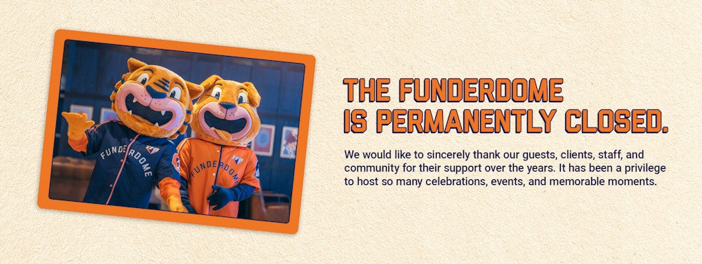 The Funderdome is permanently closed.